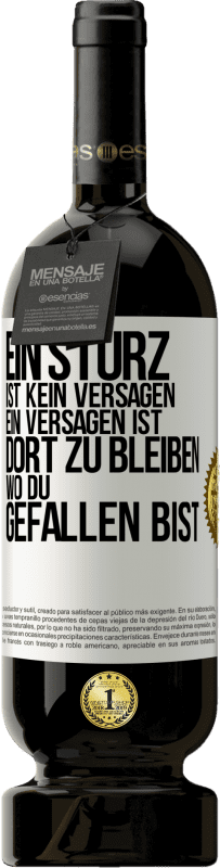 49,95 € Kostenloser Versand | Rotwein Premium Ausgabe MBS® Reserve Ein Sturz ist kein Versagen. Ein Versagen ist, dort zu bleiben, wo du gefallen bist Weißes Etikett. Anpassbares Etikett Reserve 12 Monate Ernte 2014 Tempranillo