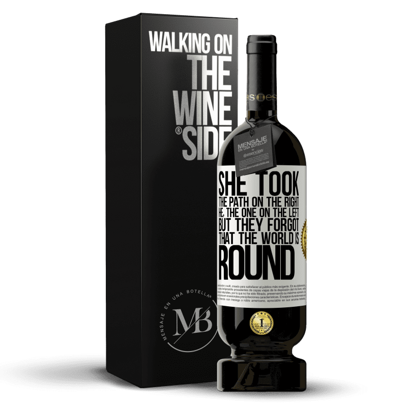 49,95 € Free Shipping | Red Wine Premium Edition MBS® Reserve She took the path on the right, he, the one on the left. But they forgot that the world is round White Label. Customizable label Reserve 12 Months Harvest 2015 Tempranillo