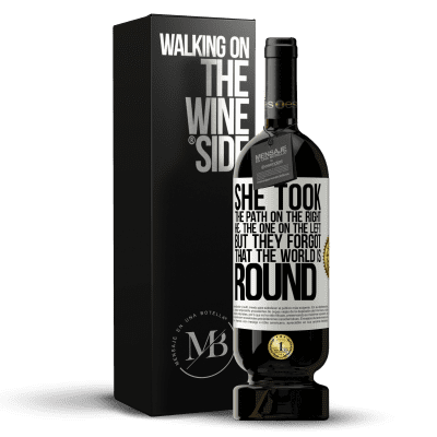 «She took the path on the right, he, the one on the left. But they forgot that the world is round» Premium Edition MBS® Reserve