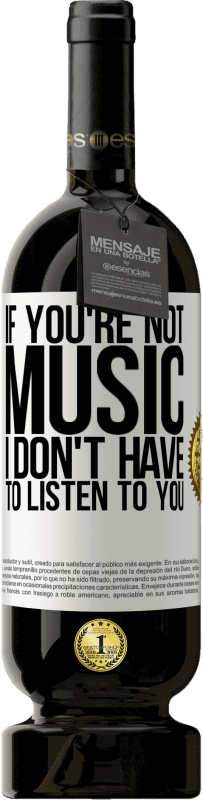 «If you're not music, I don't have to listen to you» Premium Edition MBS® Reserve