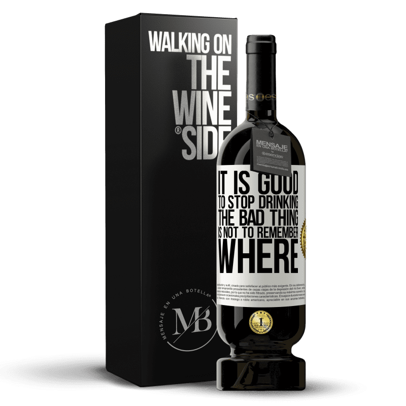 49,95 € Free Shipping | Red Wine Premium Edition MBS® Reserve It is good to stop drinking, the bad thing is not to remember where White Label. Customizable label Reserve 12 Months Harvest 2014 Tempranillo
