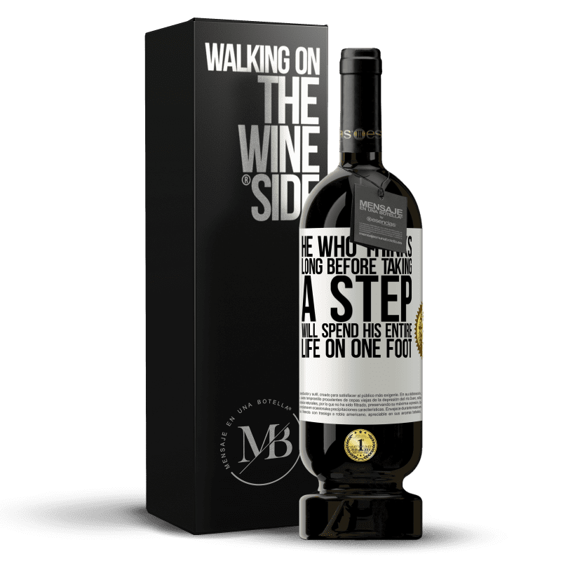 49,95 € Free Shipping | Red Wine Premium Edition MBS® Reserve He who thinks long before taking a step, will spend his entire life on one foot White Label. Customizable label Reserve 12 Months Harvest 2014 Tempranillo