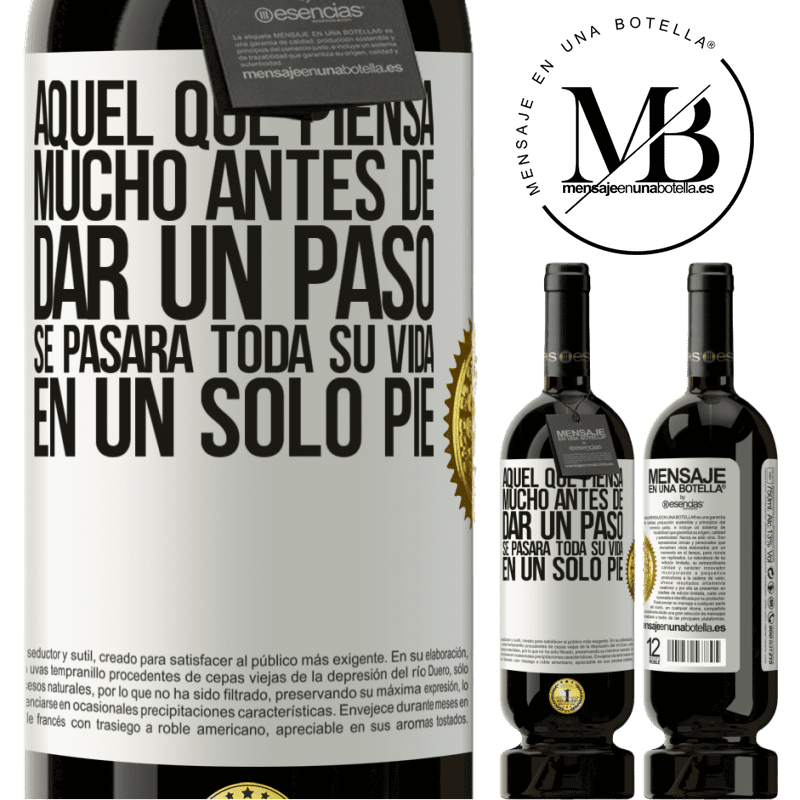 39,95 € Envoi gratuit | Vin rouge Édition Premium MBS® Reserva Celui qui réfléchit bien avant de faire un pas passera toute sa vie sur un pied Étiquette Blanche. Étiquette personnalisable Reserva 12 Mois Récolte 2015 Tempranillo