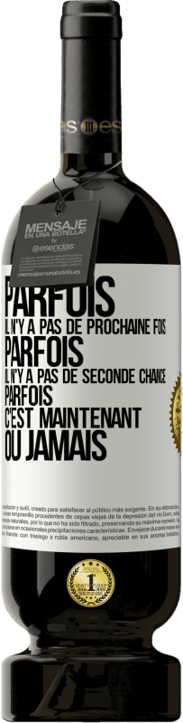 49,95 € Envoi gratuit | Vin rouge Édition Premium MBS® Réserve Parfois il n'y a pas de prochaine fois. Parfois, il n'y a pas de seconde chance. Parfois c'est maintenant ou jamais Étiquette Blanche. Étiquette personnalisable Réserve 12 Mois Récolte 2016 Tempranillo