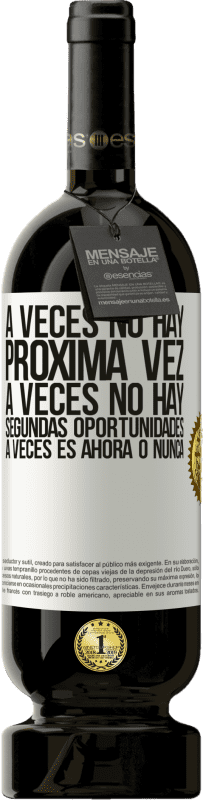 49,95 € Envío gratis | Vino Tinto Edición Premium MBS® Reserva A veces no hay próxima vez. A veces no hay segundas oportunidades. A veces es ahora o nunca Etiqueta Blanca. Etiqueta personalizable Reserva 12 Meses Cosecha 2016 Tempranillo