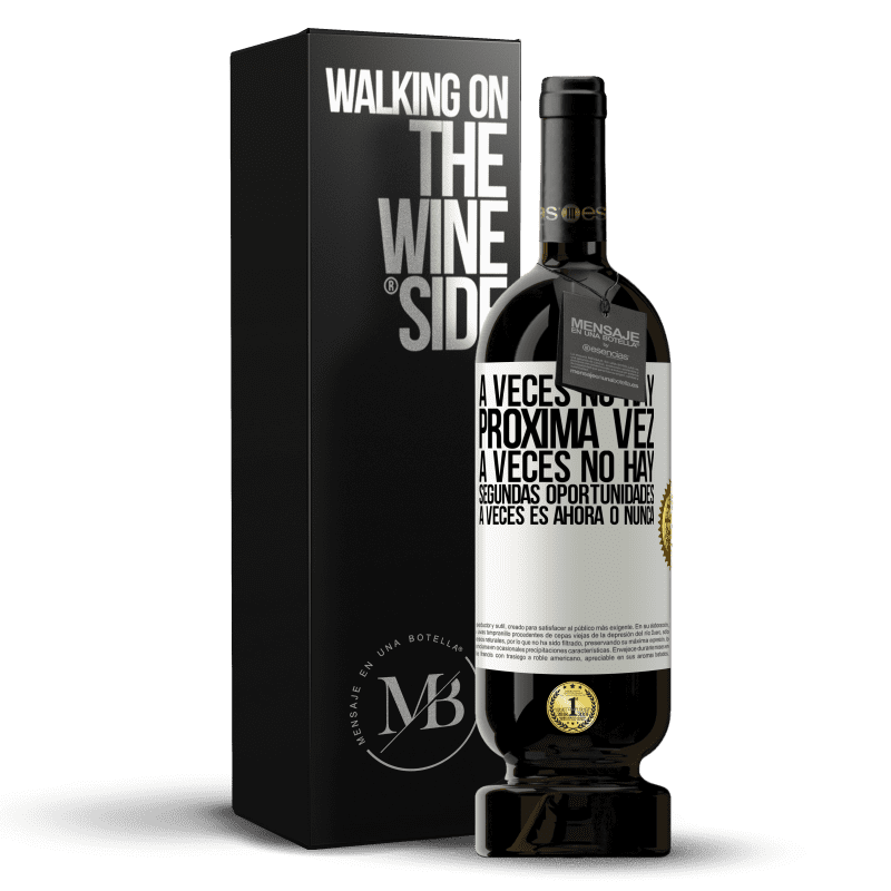 49,95 € Envío gratis | Vino Tinto Edición Premium MBS® Reserva A veces no hay próxima vez. A veces no hay segundas oportunidades. A veces es ahora o nunca Etiqueta Blanca. Etiqueta personalizable Reserva 12 Meses Cosecha 2015 Tempranillo