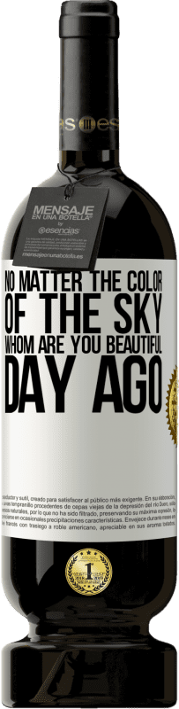 «Цвет неба не имеет значения. Кто делает день прекрасным ты» Premium Edition MBS® Бронировать