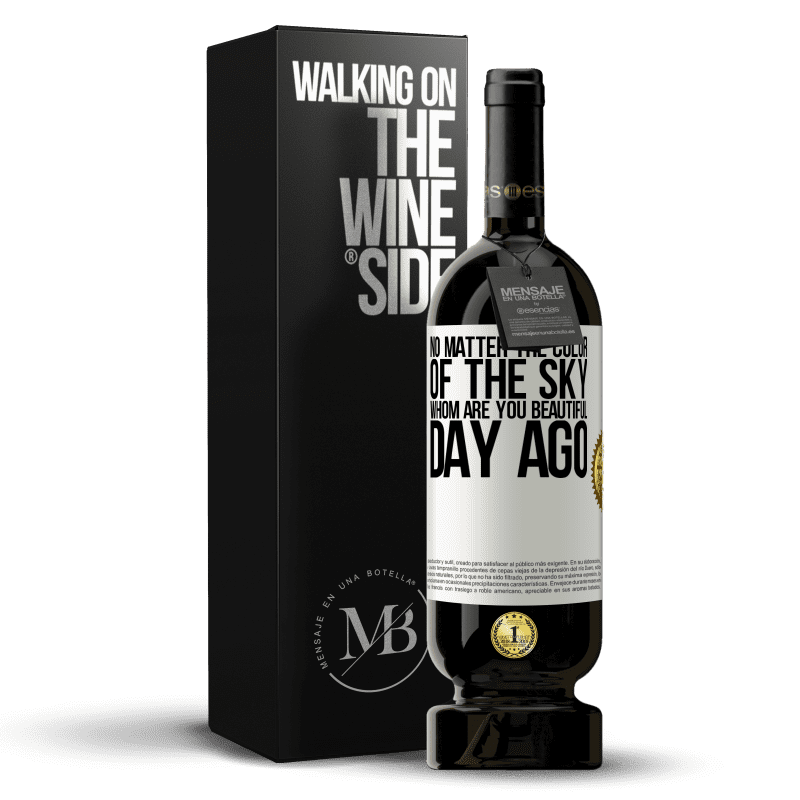 49,95 € Free Shipping | Red Wine Premium Edition MBS® Reserve No matter the color of the sky. Whom are you beautiful day ago White Label. Customizable label Reserve 12 Months Harvest 2014 Tempranillo