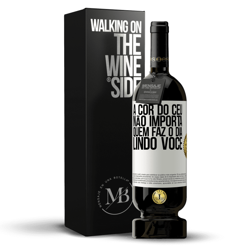 49,95 € Envio grátis | Vinho tinto Edição Premium MBS® Reserva A cor do céu não importa. Quem faz o dia lindo você Etiqueta Branca. Etiqueta personalizável Reserva 12 Meses Colheita 2016 Tempranillo