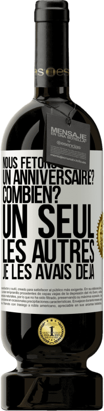 49,95 € | Vin rouge Édition Premium MBS® Réserve Nous fêtons un anniversaire? Combien? Un seul, les autres je les avais déjà Étiquette Blanche. Étiquette personnalisable Réserve 12 Mois Récolte 2015 Tempranillo