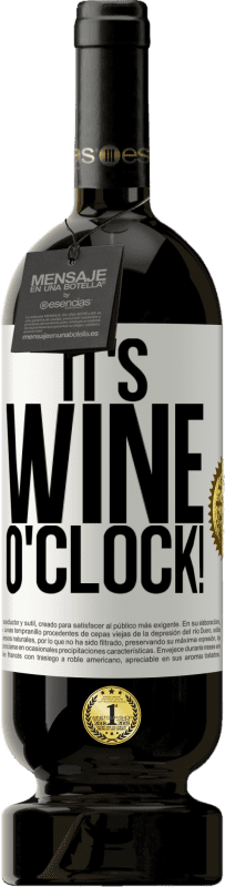 49,95 € | Vin rouge Édition Premium MBS® Réserve It's wine o'clock! Étiquette Blanche. Étiquette personnalisable Réserve 12 Mois Récolte 2014 Tempranillo