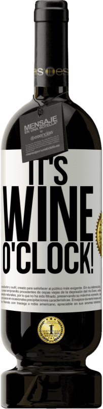 49,95 € Envío gratis | Vino Tinto Edición Premium MBS® Reserva It's wine o'clock! Etiqueta Blanca. Etiqueta personalizable Reserva 12 Meses Cosecha 2015 Tempranillo