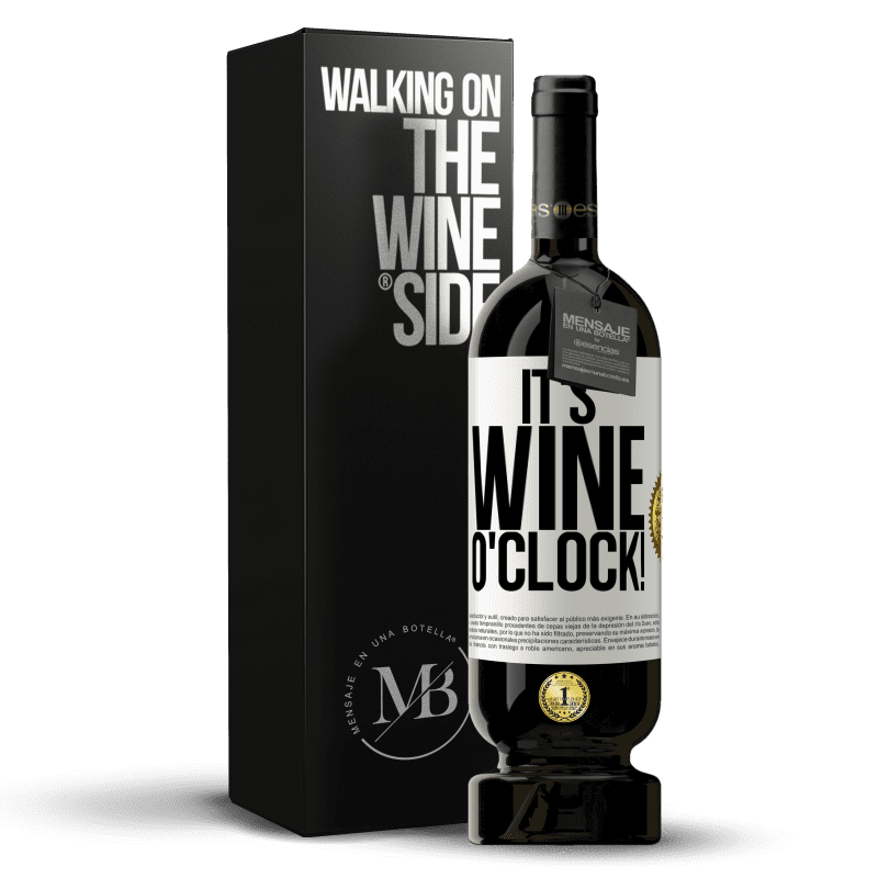 49,95 € Envío gratis | Vino Tinto Edición Premium MBS® Reserva It's wine o'clock! Etiqueta Blanca. Etiqueta personalizable Reserva 12 Meses Cosecha 2015 Tempranillo