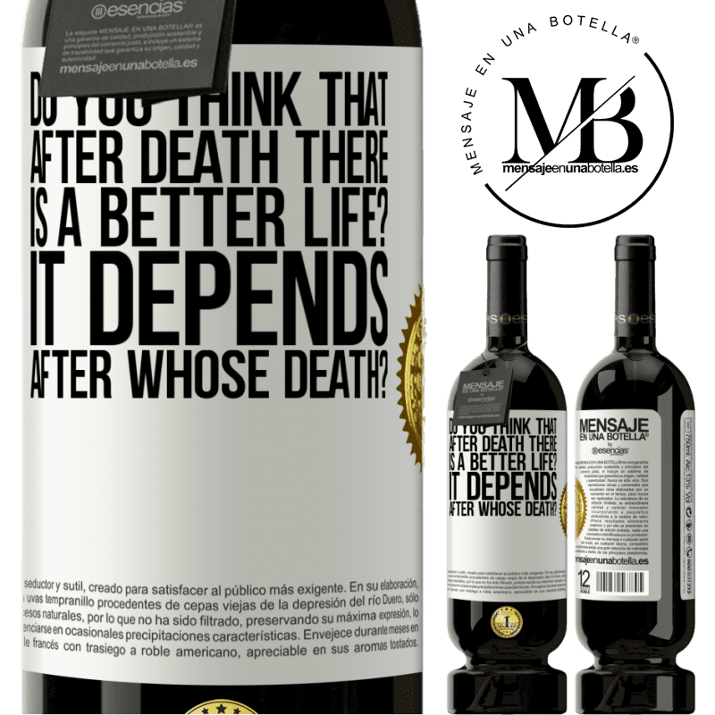 29,95 € Free Shipping | Red Wine Premium Edition MBS® Reserva do you think that after death there is a better life? It depends, after whose death? White Label. Customizable label Reserva 12 Months Harvest 2014 Tempranillo