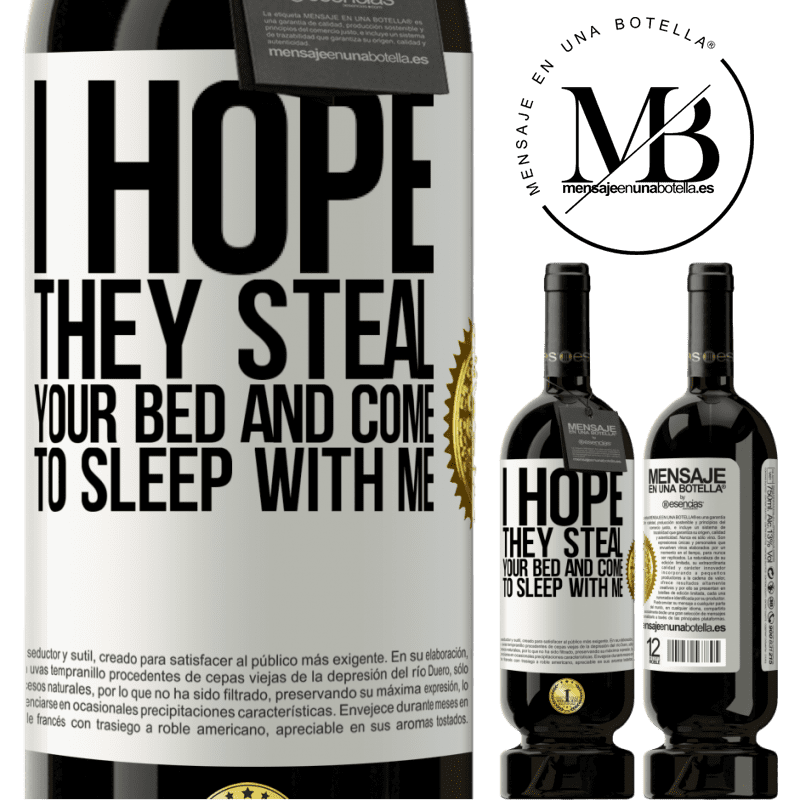 49,95 € Free Shipping | Red Wine Premium Edition MBS® Reserve I hope they steal your bed and come to sleep with me White Label. Customizable label Reserve 12 Months Harvest 2014 Tempranillo