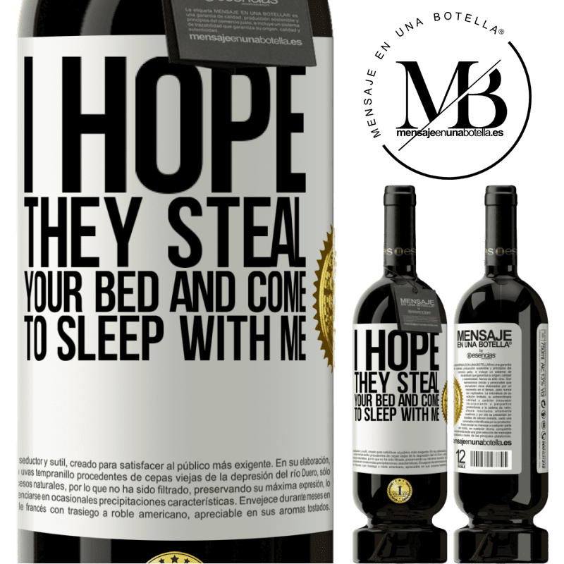 49,95 € Free Shipping | Red Wine Premium Edition MBS® Reserve I hope they steal your bed and come to sleep with me White Label. Customizable label Reserve 12 Months Harvest 2016 Tempranillo