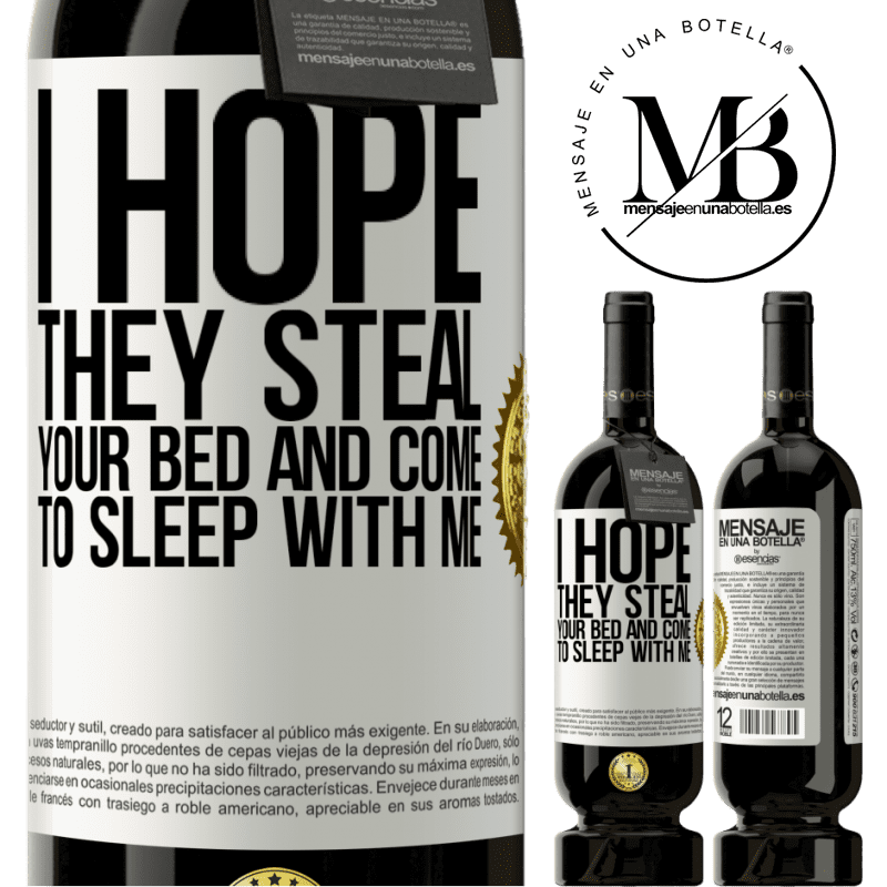 29,95 € Free Shipping | Red Wine Premium Edition MBS® Reserva I hope they steal your bed and come to sleep with me White Label. Customizable label Reserva 12 Months Harvest 2014 Tempranillo