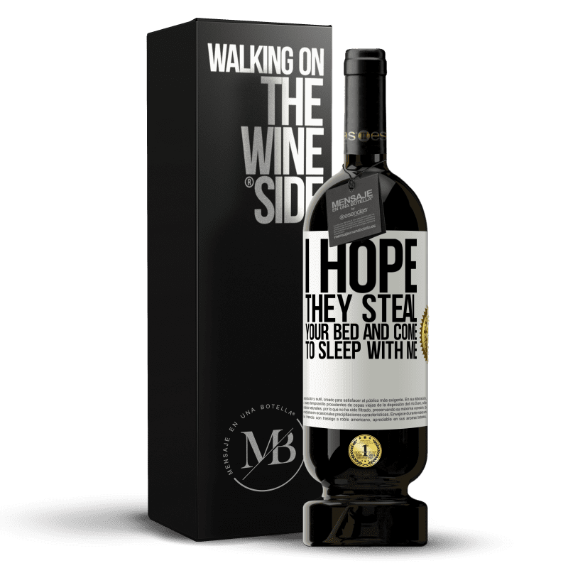 49,95 € Free Shipping | Red Wine Premium Edition MBS® Reserve I hope they steal your bed and come to sleep with me White Label. Customizable label Reserve 12 Months Harvest 2014 Tempranillo