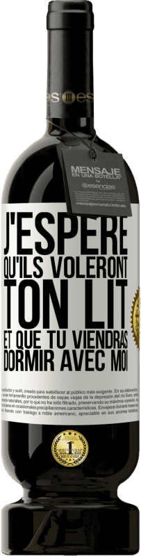 49,95 € Envoi gratuit | Vin rouge Édition Premium MBS® Réserve J'espère qu'ils voleront ton lit et que tu viendras dormir avec moi Étiquette Blanche. Étiquette personnalisable Réserve 12 Mois Récolte 2016 Tempranillo