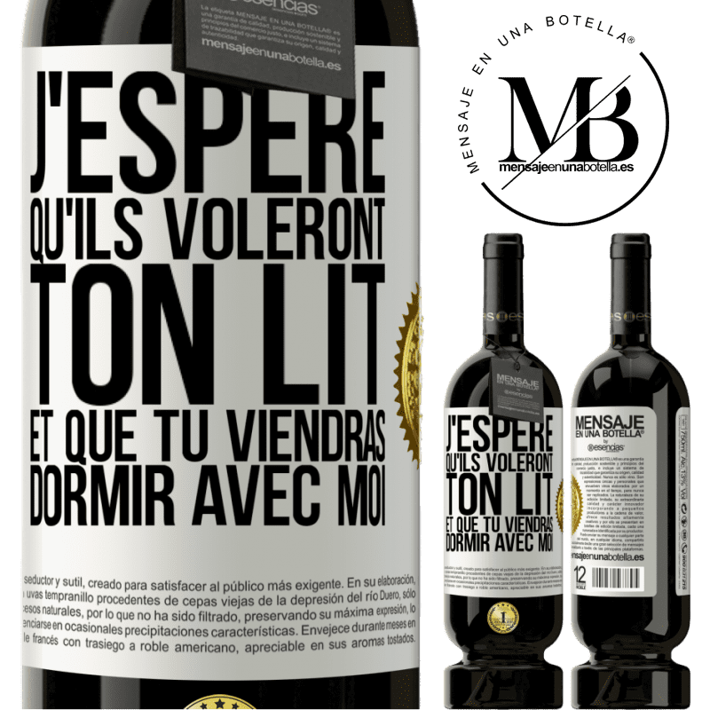 49,95 € Envoi gratuit | Vin rouge Édition Premium MBS® Réserve J'espère qu'ils voleront ton lit et que tu viendras dormir avec moi Étiquette Blanche. Étiquette personnalisable Réserve 12 Mois Récolte 2014 Tempranillo