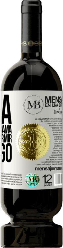 «Ojalá te roben la cama y vengas a dormir conmigo» Edición Premium MBS® Reserva