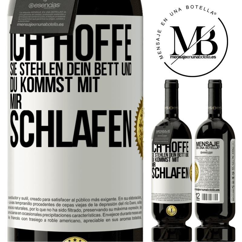 49,95 € Kostenloser Versand | Rotwein Premium Ausgabe MBS® Reserve Ich hoffe, sie stehlen dein Bett und du kommst mit mir schlafen Weißes Etikett. Anpassbares Etikett Reserve 12 Monate Ernte 2014 Tempranillo