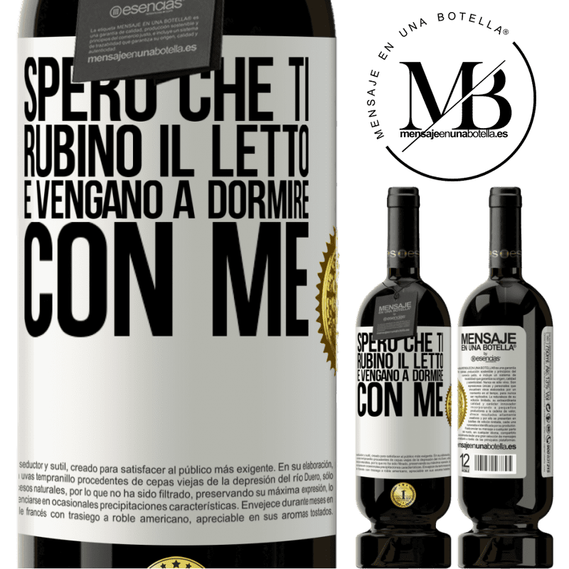 49,95 € Spedizione Gratuita | Vino rosso Edizione Premium MBS® Riserva Spero che ti rubino il letto e vengano a dormire con me Etichetta Bianca. Etichetta personalizzabile Riserva 12 Mesi Raccogliere 2014 Tempranillo