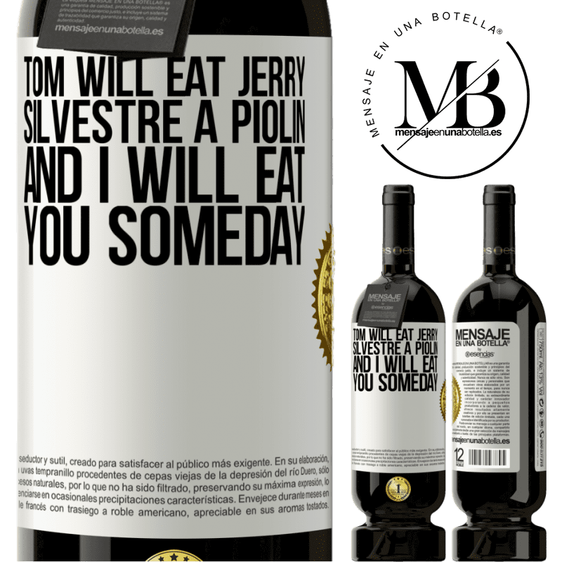 29,95 € Free Shipping | Red Wine Premium Edition MBS® Reserva Tom will eat Jerry, Silvestre a Piolin, and I will eat you someday White Label. Customizable label Reserva 12 Months Harvest 2014 Tempranillo