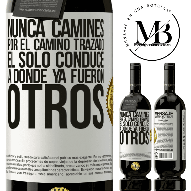 39,95 € Envío gratis | Vino Tinto Edición Premium MBS® Reserva Nunca camines por el camino trazado, él sólo conduce a donde ya fueron otros Etiqueta Blanca. Etiqueta personalizable Reserva 12 Meses Cosecha 2015 Tempranillo