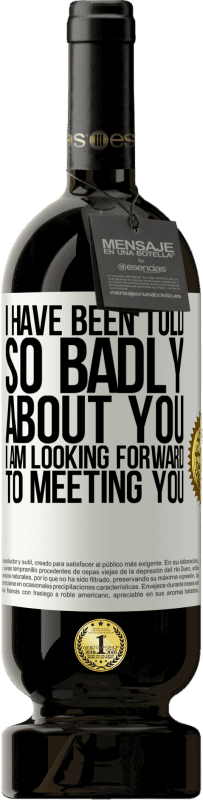 «I have been told so badly about you, I am looking forward to meeting you» Premium Edition MBS® Reserve