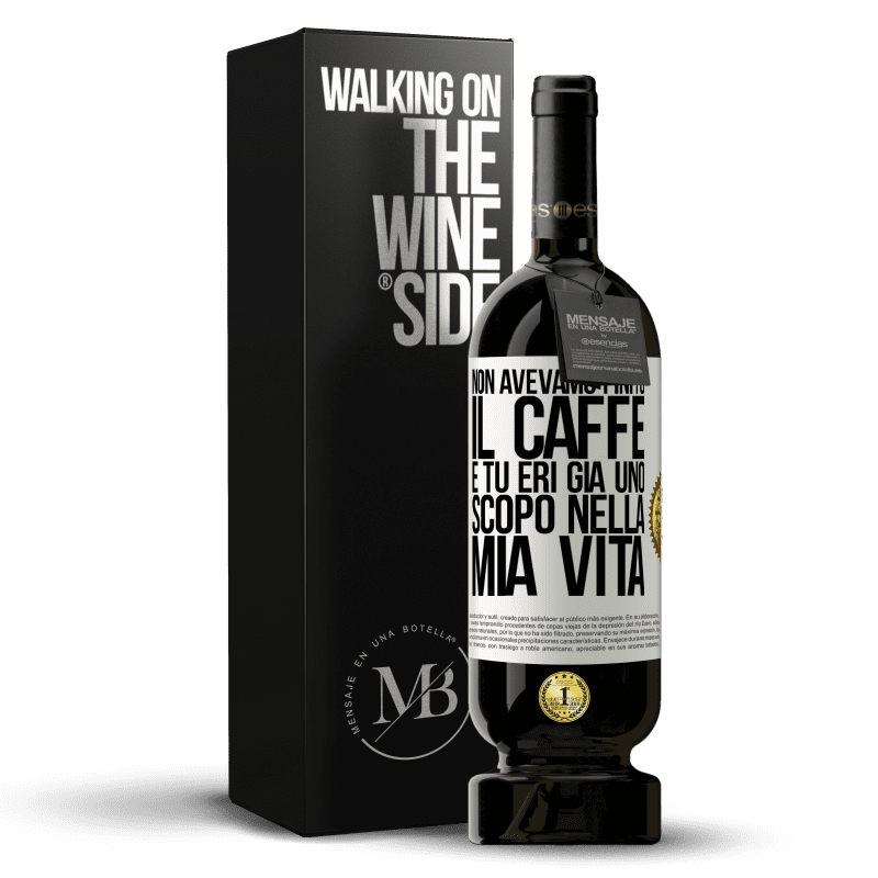 49,95 € Spedizione Gratuita | Vino rosso Edizione Premium MBS® Riserva Non avevamo finito il caffè e tu eri già uno scopo nella mia vita Etichetta Bianca. Etichetta personalizzabile Riserva 12 Mesi Raccogliere 2015 Tempranillo