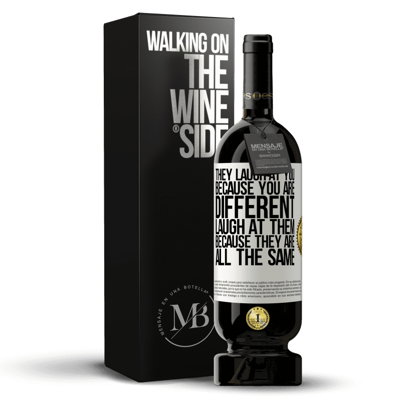 49,95 € Free Shipping | Red Wine Premium Edition MBS® Reserve They laugh at you because you are different. Laugh at them, because they are all the same White Label. Customizable label Reserve 12 Months Harvest 2014 Tempranillo