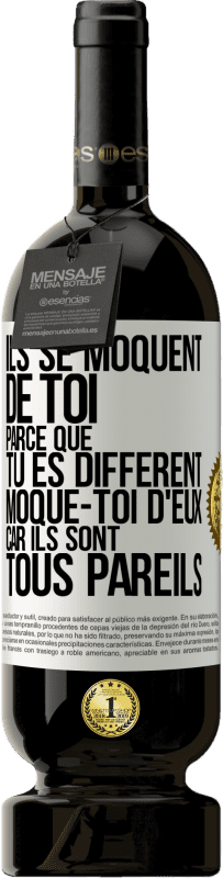 49,95 € | Vin rouge Édition Premium MBS® Réserve Ils se moquent de toi parce que tu es différent. Moque-toi d'eux, car ils sont tous pareils Étiquette Blanche. Étiquette personnalisable Réserve 12 Mois Récolte 2015 Tempranillo