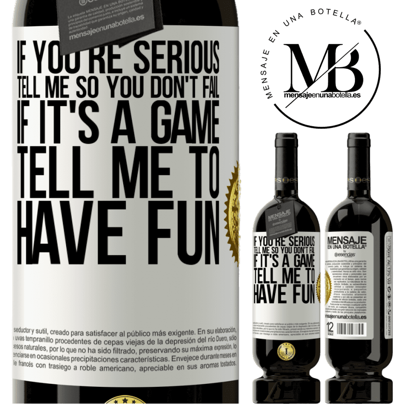 29,95 € Free Shipping | Red Wine Premium Edition MBS® Reserva If you're serious, tell me so you don't fail. If it's a game, tell me to have fun White Label. Customizable label Reserva 12 Months Harvest 2014 Tempranillo
