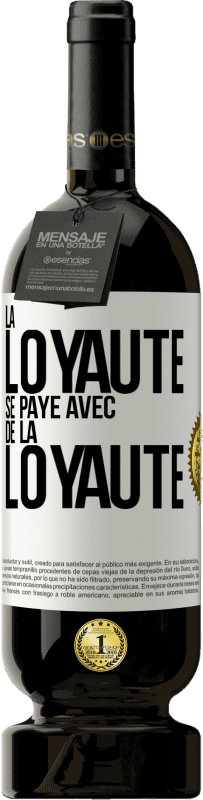 49,95 € Envoi gratuit | Vin rouge Édition Premium MBS® Réserve La loyauté se paye avec de la loyauté Étiquette Blanche. Étiquette personnalisable Réserve 12 Mois Récolte 2016 Tempranillo