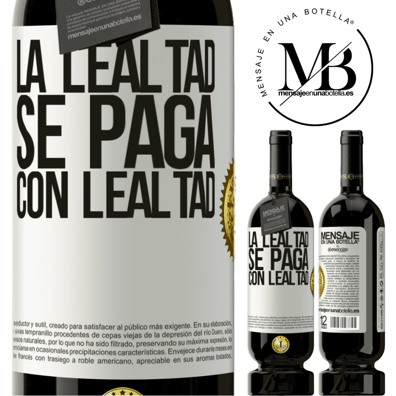 39,95 € Envío gratis | Vino Tinto Edición Premium MBS® Reserva La lealtad se paga con lealtad Etiqueta Blanca. Etiqueta personalizable Reserva 12 Meses Cosecha 2015 Tempranillo