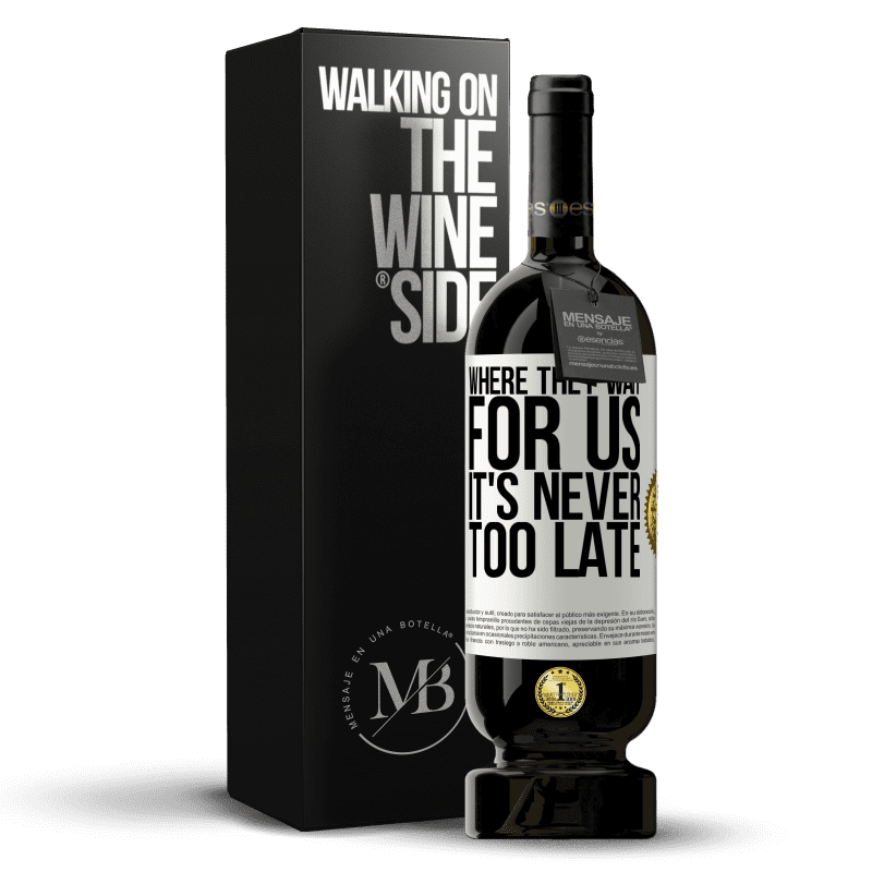 49,95 € Free Shipping | Red Wine Premium Edition MBS® Reserve Where they wait for us, it's never too late White Label. Customizable label Reserve 12 Months Harvest 2015 Tempranillo