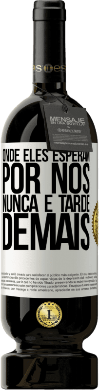 49,95 € | Vinho tinto Edição Premium MBS® Reserva Onde eles esperam por nós, nunca é tarde demais Etiqueta Branca. Etiqueta personalizável Reserva 12 Meses Colheita 2016 Tempranillo