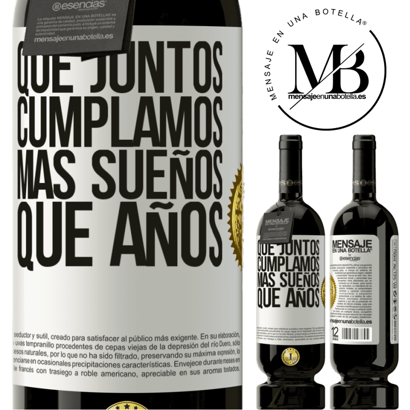 49,95 € Envío gratis | Vino Tinto Edición Premium MBS® Reserva Que juntos cumplamos más sueños que años Etiqueta Blanca. Etiqueta personalizable Reserva 12 Meses Cosecha 2015 Tempranillo