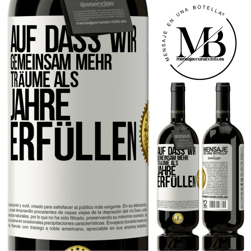49,95 € Kostenloser Versand | Rotwein Premium Ausgabe MBS® Reserve Auf dass wir gemeinsam mehr Träume als Jahre erfüllen Weißes Etikett. Anpassbares Etikett Reserve 12 Monate Ernte 2015 Tempranillo