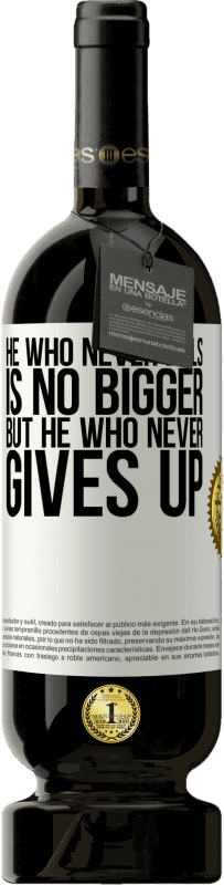 49,95 € | Red Wine Premium Edition MBS® Reserve He who never fails is no bigger but he who never gives up White Label. Customizable label Reserve 12 Months Harvest 2014 Tempranillo