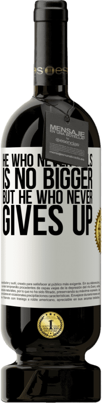 49,95 € | Red Wine Premium Edition MBS® Reserve He who never fails is no bigger but he who never gives up White Label. Customizable label Reserve 12 Months Harvest 2015 Tempranillo