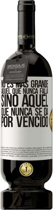 «No es más grande aquel que nunca falla sino aquel que nunca se da por vencido» Edición Premium MBS® Reserva