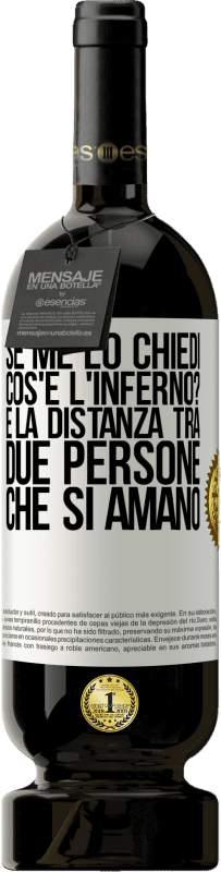 49,95 € | Vino rosso Edizione Premium MBS® Riserva Se me lo chiedi, cos'è l'inferno? È la distanza tra due persone che si amano Etichetta Bianca. Etichetta personalizzabile Riserva 12 Mesi Raccogliere 2015 Tempranillo