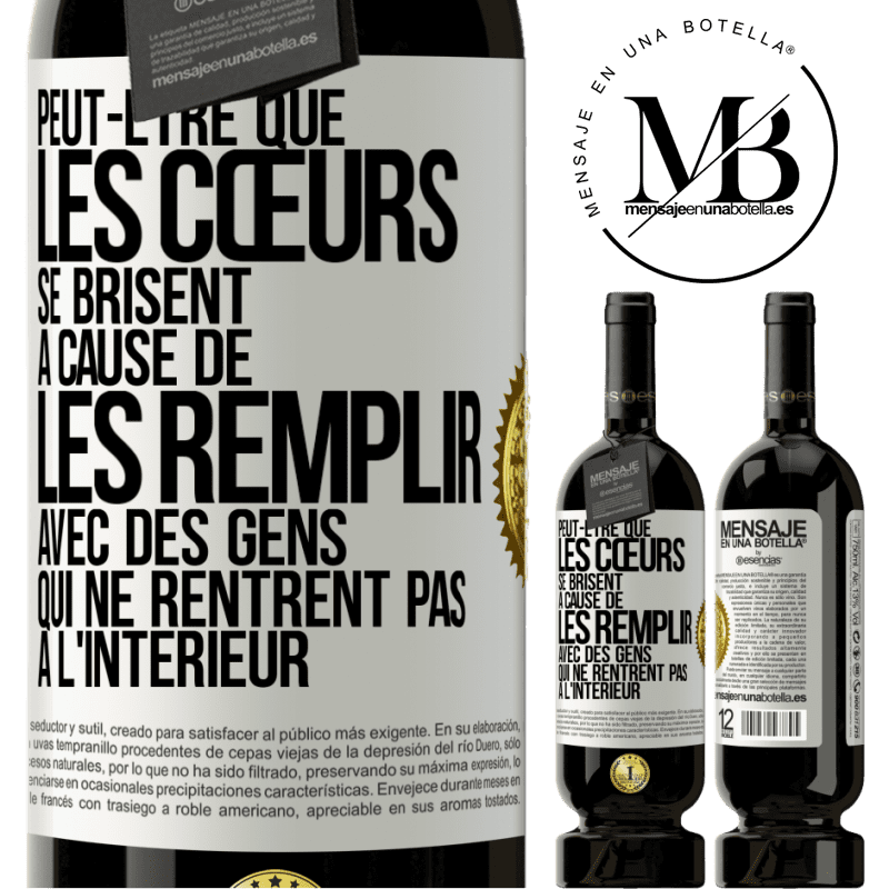 49,95 € Envoi gratuit | Vin rouge Édition Premium MBS® Réserve Peut-être que les cœurs se brisent à cause de les remplir avec des gens qui ne rentrent pas à l'intérieur Étiquette Blanche. Étiquette personnalisable Réserve 12 Mois Récolte 2015 Tempranillo