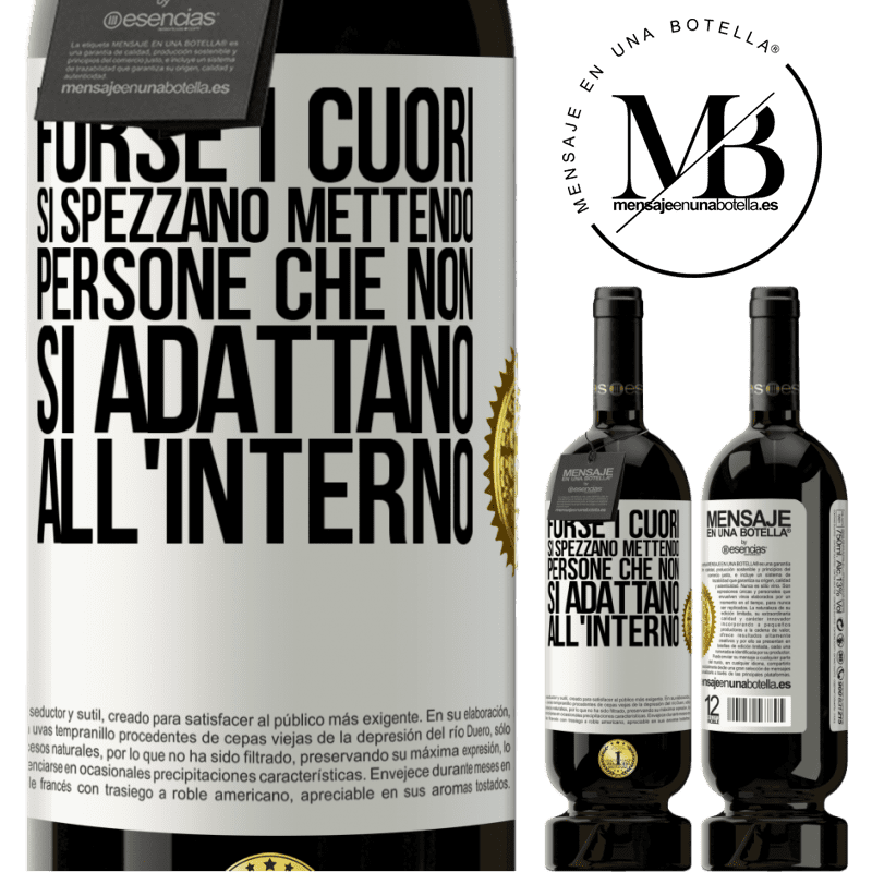 49,95 € Spedizione Gratuita | Vino rosso Edizione Premium MBS® Riserva Forse i cuori si spezzano mettendo persone che non si adattano all'interno Etichetta Bianca. Etichetta personalizzabile Riserva 12 Mesi Raccogliere 2015 Tempranillo