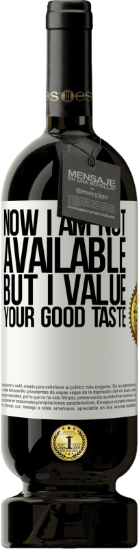 «Now I am not available, but I value your good taste» Premium Edition MBS® Reserve