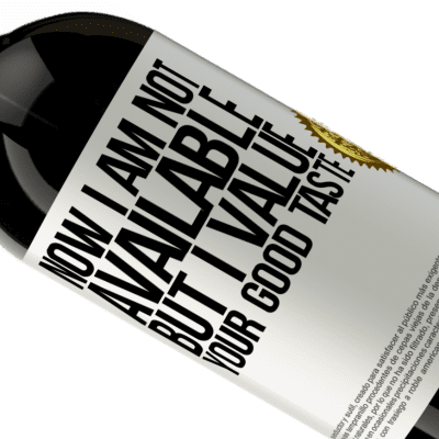 Unique & Personal Expressions. «Now I am not available, but I value your good taste» Premium Edition MBS® Reserve