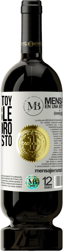 «Ahora no estoy disponible, pero valoro tu buen gusto» Edición Premium MBS® Reserva