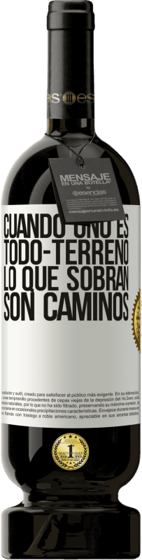 49,95 € | Vino Tinto Edición Premium MBS® Reserva Cuando uno es todo-terreno, lo que sobran son caminos Etiqueta Blanca. Etiqueta personalizable Reserva 12 Meses Cosecha 2015 Tempranillo